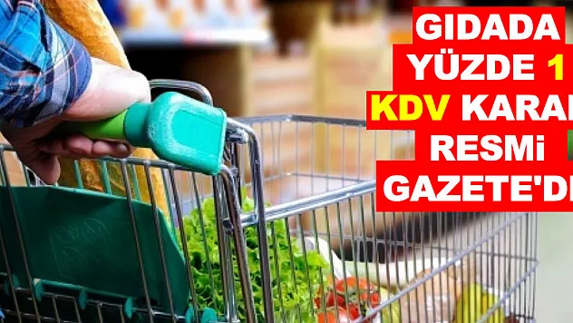 Gıdada yüzde 1 KDV kararı Resmi Gazete'de