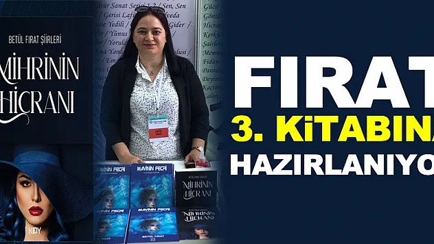 FIRAT 3. KİTABINA HAZIRLANIYOR