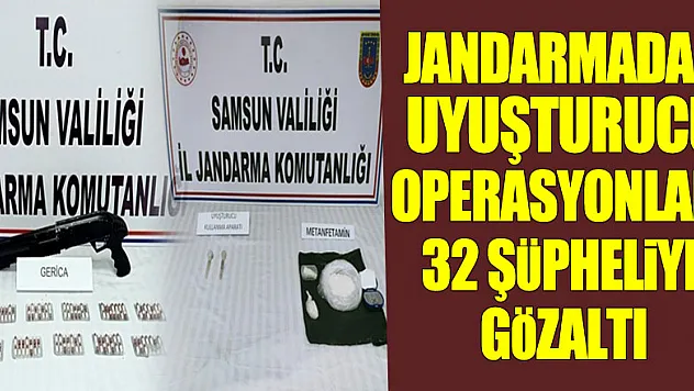 Jandarmadan uyuşturucu operasyonları: 32 şüpheliye gözaltı