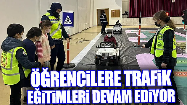 ÖĞRENCİLERE TRAFİK EĞİTİMLERİ DEVAM EDİYOR