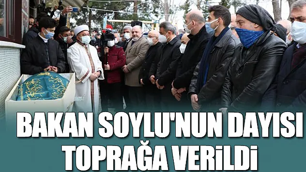 Bakan Soylu'nun dayısı toprağa verildi