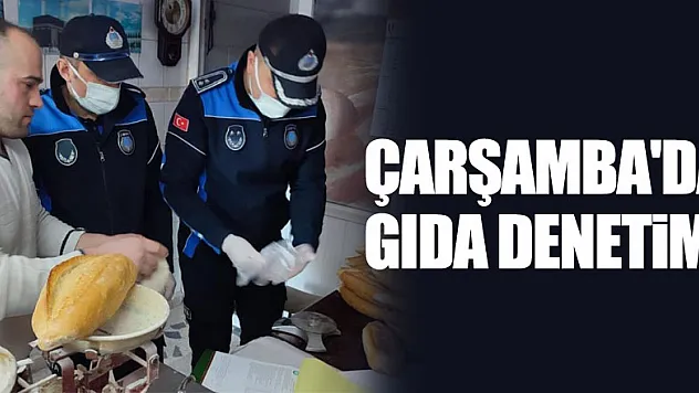 Çarşamba'da gıda denetimi