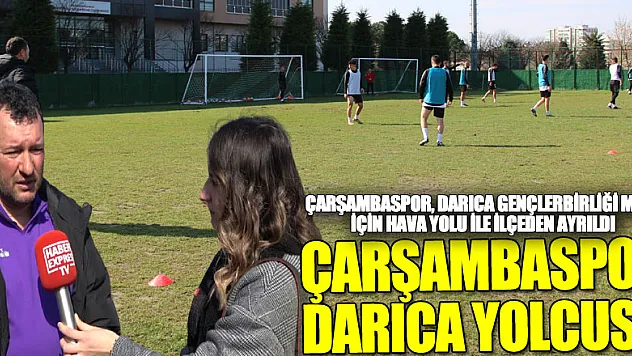 ÇARŞAMBASPOR DARICA YOLCUSU