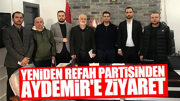 YENİDEN REFAH PARTİSİNDEN AYDEMİR'E ZİYARET