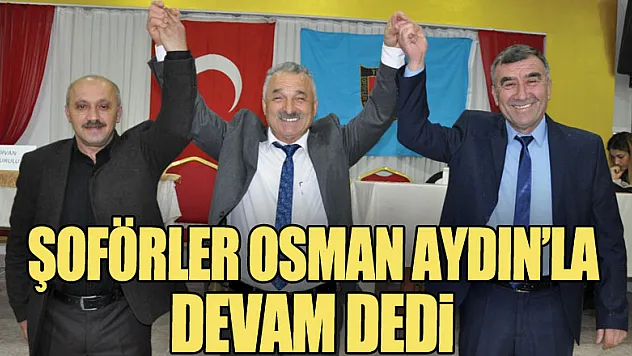 Şoförler Osman Aydın'la Devam Dedi