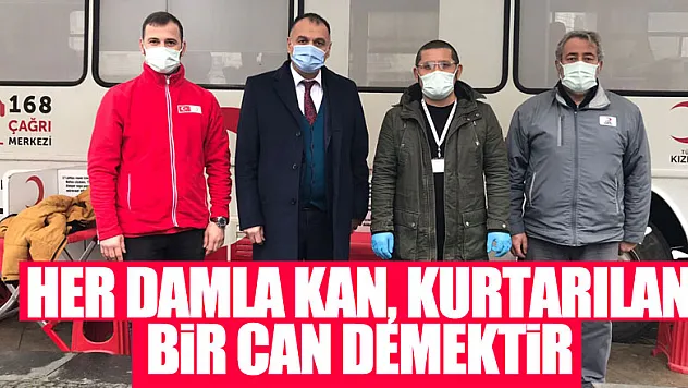 Her Damla Kan, Kurtarılan Bir Can Demektir