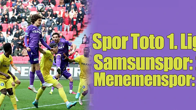 Spor Toto 1. Lig: Samsunspor: 2 - Menemenspor: 4