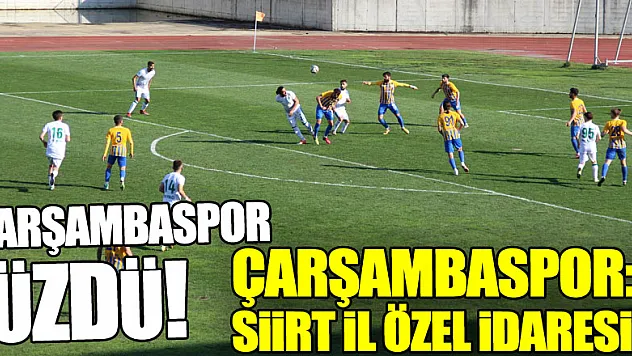 ÇARŞAMBASPOR ÜZDÜ!  ÇARŞAMBASPOR:0 - SİİRT İL ÖZEL İDARESİ:3