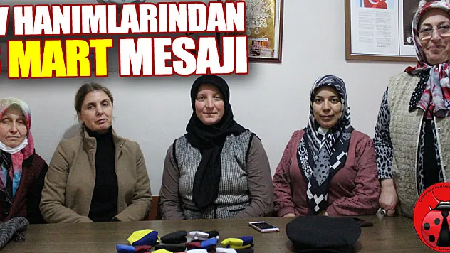 EV HANIMLARINDAN 8 MART MESAJI