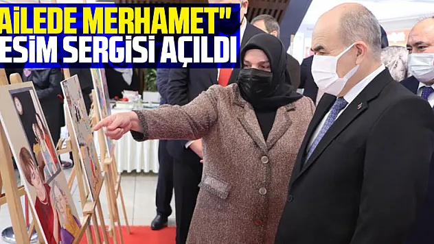 'Ailede Merhamet' resim sergisi açıldı