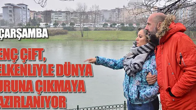 Genç çift, yelkenliyle dünya turuna çıkmaya hazırlanıyor