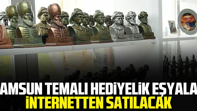 Samsun temalı hediyelik eşyalar internetten satılacak