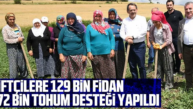 Çiftçilere 129 bin fidan 172 bin tohum desteği yapıldı
