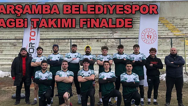 ÇARŞAMBA BELEDİYESPOR RAGBİ TAKIMI FİNALDE