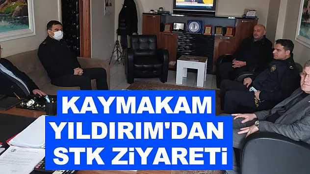 KAYMAKAM YILDIRIM'DAN STK ZİYARETİ