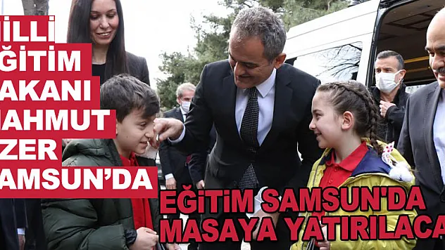 Eğitim Samsun'da masaya yatırılacak