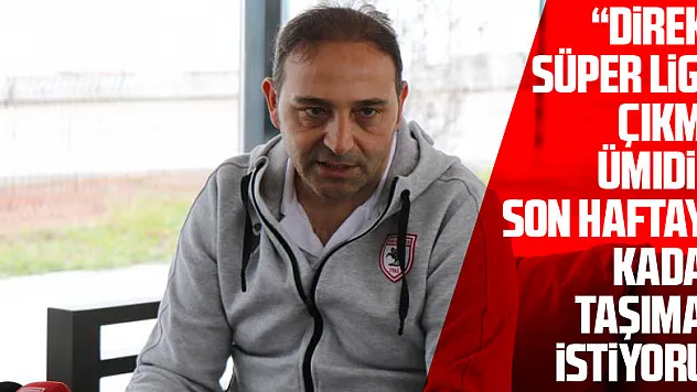 Fuat Çapa: 'Direkt Süper Lig'e çıkma ümidini son haftaya kadar taşımak istiyoruz'
