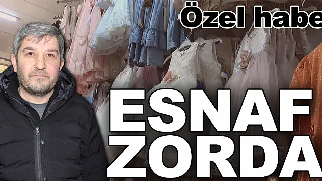 Esnaf zorda!