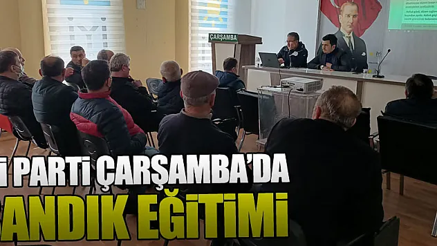 İyi Parti Çarşamba'da Sandık Eğitimi
