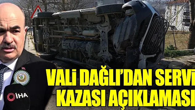 Vali Dağlı'dan servis kazası açıklaması