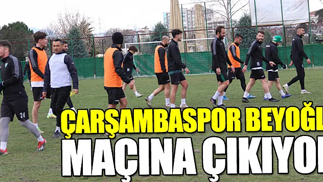 Çarşambaspor Beyoğlu maçına çıkıyor