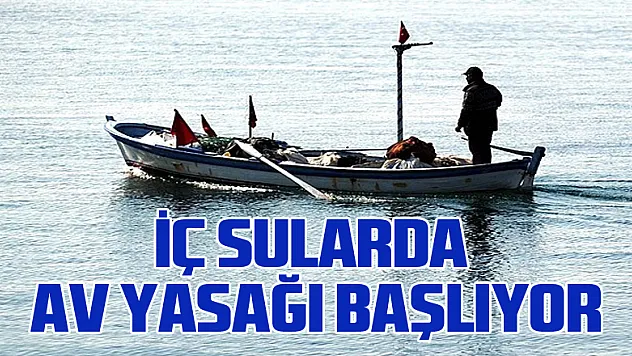İç sularda av yasağı başlıyor