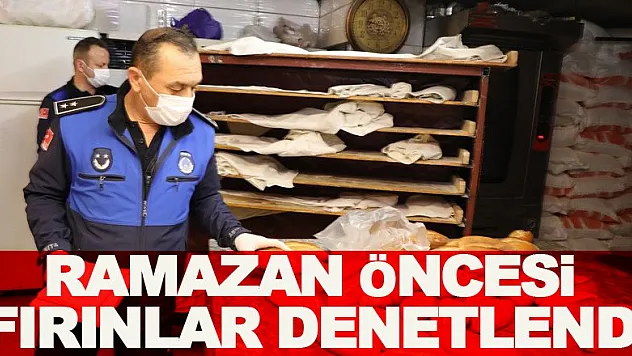Ramazan öncesi fırınlar denetlendi