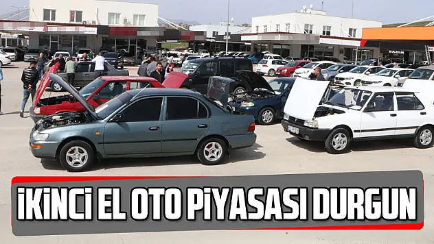 İkinci el oto piyasası durgun 