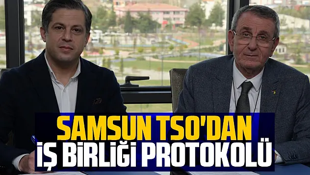 Samsun TSO'dan iş birliği protokolü