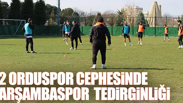 52 Orduspor cephesinde Çarşambaspor  tedirginliği