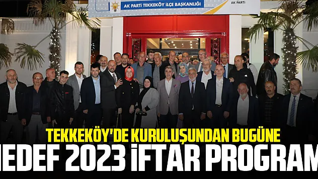 Tekkeköy'de Kuruluşundan Bugüne Hedef 2023 İftar Programı