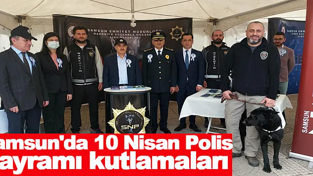 Samsun'da 10 Nisan Polis Bayramı kutlamaları