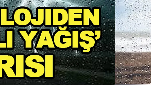Meteorolojiden 'kuvvetli yağış' uyarısı