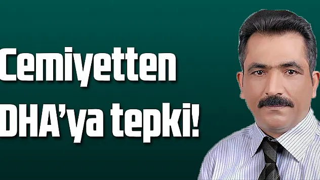 Cemiyetten DHA'ya tepki! 
