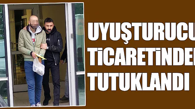 Uyuşturucu ticaretinden tutuklandı