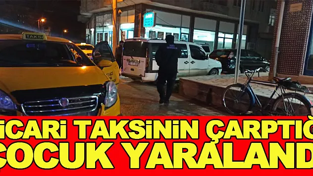 Ticari taksinin çarptığı çocuk yaralandı