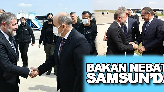 Bakan Nebati Samsun'da