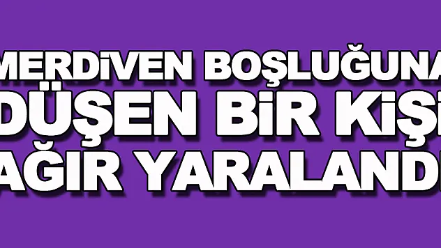 Samsun'da inşaatın merdiven boşluğuna düşen bir kişi ağır yaralandı