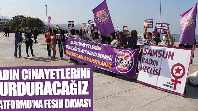 Kadın Cinayetlerini Durduracağız Platformu'na fesih davası