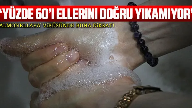 'yüzde 60'ı ellerini doğru yıkamıyor' 