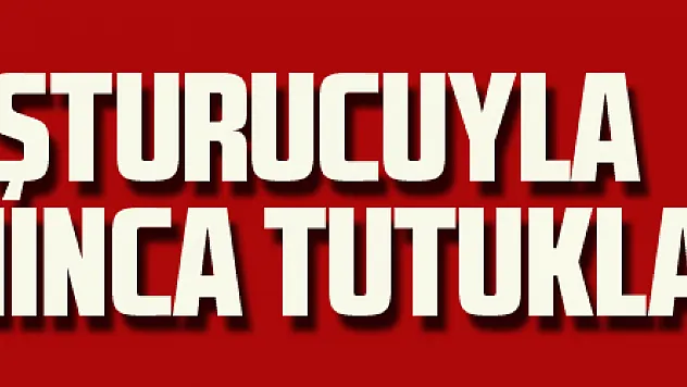 Şüpheli şahıs uyuşturucuyla yakalanınca tutuklandı