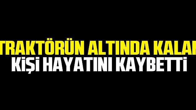 Vezirköprü'de traktörün altında kalan kişi hayatını kaybetti