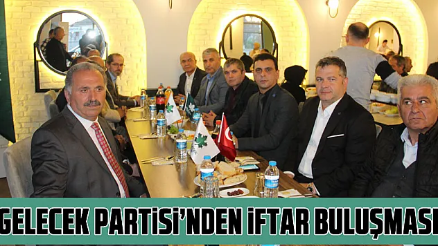 Gelecek Partisi'nden iftar buluşması