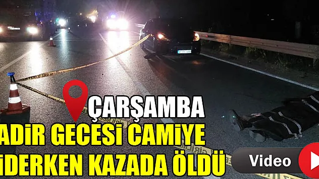 Kadir gecesi için camiye giderken kazada öldü