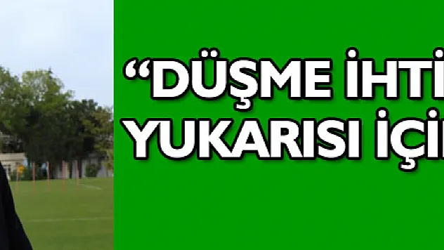 Yücel Uyar: 'Düşme ihtimalimiz yok, yukarısı için ışık doğdu'