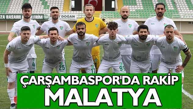 ÇARŞAMBASPOR'DA RAKİP MALATYA