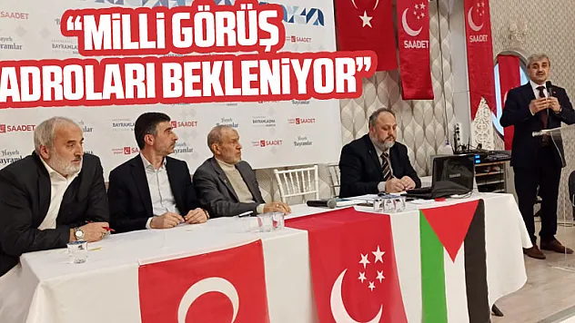 'Milli Görüş kadroları bekleniyor'