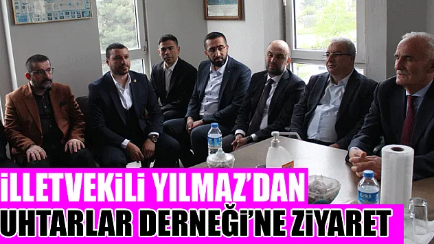 Milletvekili Yılmaz'dan Muhtarlar Derneği'ne ziyaret