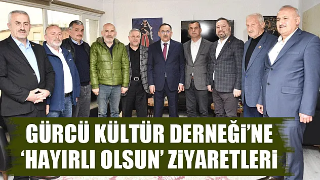 Gürcü Kültür Derneği'ne 'hayırlı olsun' ziyaretleri