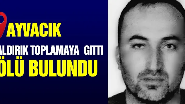 Kaldirik toplamaya giden şahıs derede ölü bulundu